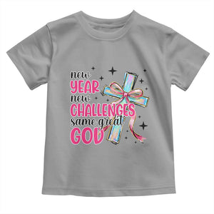 New Year New Challenges Same Great God Toddler T Shirt Christian New Year Eve TS11 Sport Gray Print Your Wear