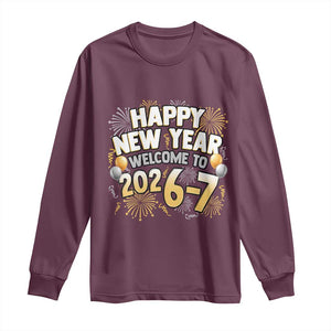 Funny 67 New Year Long Sleeve Shirt Happy New Year Welcome To 2026 7 TS11 Maroon Print Your Wear