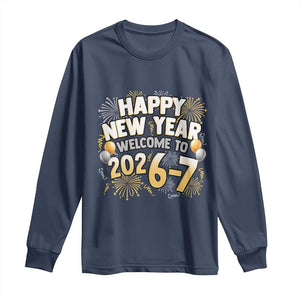 Funny 67 New Year Long Sleeve Shirt Happy New Year Welcome To 2026 7 TS11 Navy Print Your Wear