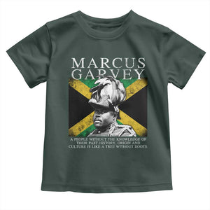 Marcus Garvey Quote Toddler T Shirt A People Without The Knowledge Of Their Past History Origin And Culture Jamaican Flag TS11 Dark Forest Green Print Your Wear