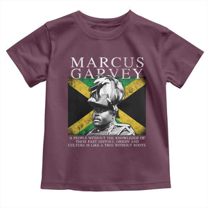 Marcus Garvey Quote Toddler T Shirt A People Without The Knowledge Of Their Past History Origin And Culture Jamaican Flag TS11 Maroon Print Your Wear