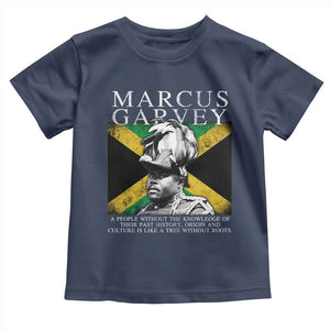 Marcus Garvey Quote Toddler T Shirt A People Without The Knowledge Of Their Past History Origin And Culture Jamaican Flag TS11 Navy Print Your Wear