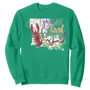 Funny Mardi Gras Louisiana Sweatshirt I Just Want To Be Loved Bayou Crawfish Beads TS11 Irish Green Print Your Wear