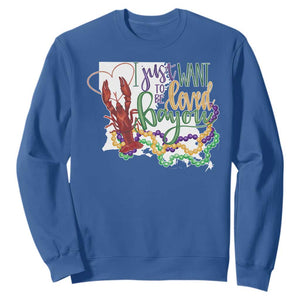 Funny Mardi Gras Louisiana Sweatshirt I Just Want To Be Loved Bayou Crawfish Beads TS11 Royal Blue Print Your Wear