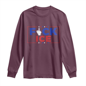 Funny Fck Ice Long Sleeve Shirt Immigration Activist Anti Deportation Middle Finger Graphic TS11 Maroon Print Your Wear