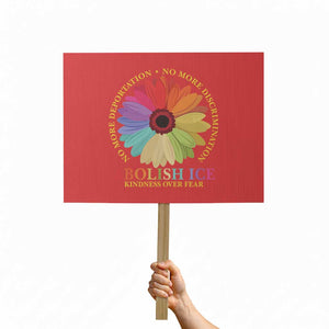 Abolish Ice Protest Sign No More Deportation No More Discrimmination Kindness Over Fear TS11 Horizontal 18" × 24" Red Print Your Wear