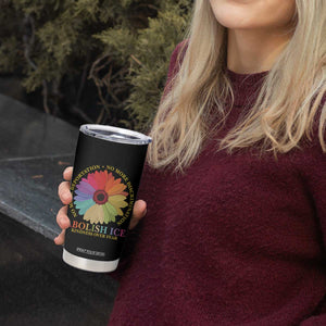 Abolish Ice Tumbler Cup No More Deportation No More Discrimmination Kindness Over Fear TS11 Print Your Wear
