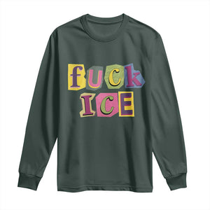 Fck Ice Long Sleeve Shirt Immigration Activist Magazine Cutout Paper Graphic TS11 Dark Forest Green Print Your Wear
