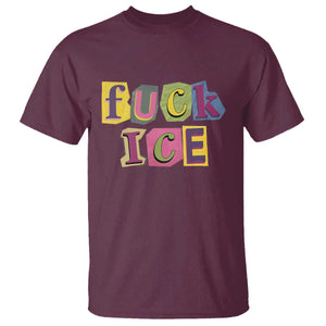 Fck Ice T Shirt Immigration Activist Magazine Cutout Paper Graphic TS11 Maroon Print Your Wear