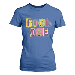 Fck Ice T Shirt For Women Immigration Activist Magazine Cutout Paper Graphic TS11 Royal Blue Print Your Wear