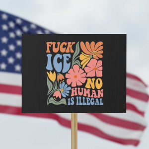 Fck Ice No Human Is Illegal Protest Sign Immigration Rights Protest Rertro Floral TS11 Horizontal 18" × 24" Black Print Your Wear