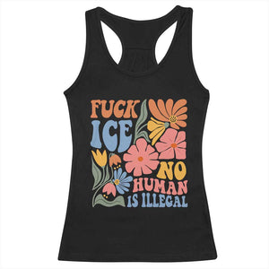 Fck Ice No Human Is Illegal Racerback Tank Top Immigration Rights Protest Rertro Floral TS11 Black Print Your Wear