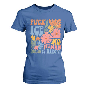 Fck Ice No Human Is Illegal T Shirt For Women Immigration Rights Protest Rertro Floral TS11 Royal Blue Print Your Wear