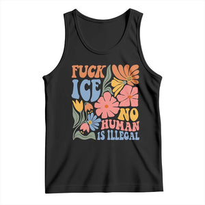 Fck Ice No Human Is Illegal Tank Top Immigration Rights Protest Rertro Floral TS11 Black Print Your Wear