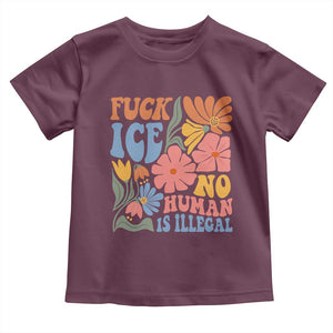 Fck Ice No Human Is Illegal Toddler T Shirt Immigration Rights Protest Rertro Floral TS11 Maroon Print Your Wear