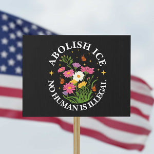 Abolish Ice No Human Is Illegal Protest Sign Immigration Rights Protest TS11 Horizontal 18" × 24" Black Print Your Wear