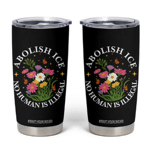 Abolish Ice No Human Is Illegal Tumbler Cup Immigration Rights Protest TS11 Black Print Your Wear