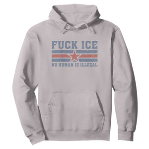 Fck Ice No Human Is Illegal Hoodie Political Protest Immigration Activist TS11 Ice Gray Print Your Wear