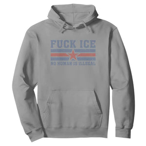 Fck Ice No Human Is Illegal Hoodie Political Protest Immigration Activist TS11 Sport Gray Print Your Wear