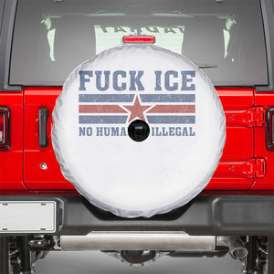 Fck Ice No Human Is Illegal Spare Tire Cover Political Protest Immigration Activist TS11 White Print Your Wear