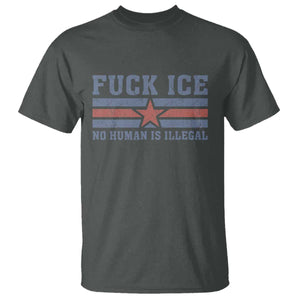 Fck Ice No Human Is Illegal T Shirt Political Protest Immigration Activist TS11 Dark Heather Print Your Wear