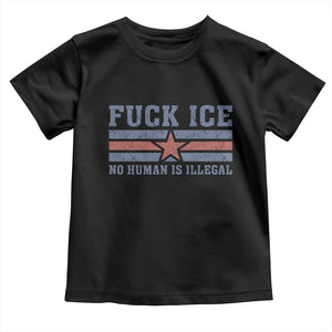 Fck Ice No Human Is Illegal Toddler T Shirt Political Protest Immigration Activist TS11 Black Print Your Wear
