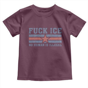 Fck Ice No Human Is Illegal Toddler T Shirt Political Protest Immigration Activist TS11 Maroon Print Your Wear
