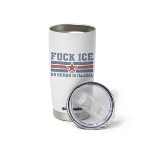 Fck Ice No Human Is Illegal Tumbler Cup Political Protest Immigration Activist TS11 Print Your Wear