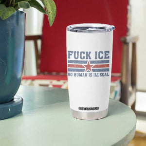 Fck Ice No Human Is Illegal Tumbler Cup Political Protest Immigration Activist TS11 Print Your Wear