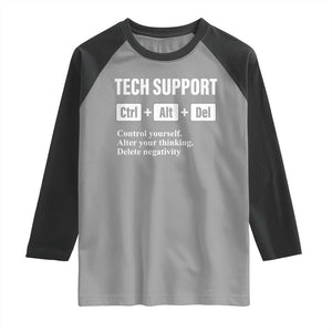 Funny Tech Support Raglan Shirt Ctrl Alt Del Control Yourself Alter Your Thinking Delete Negativity TS11 Sport Gray Black Print Your Wear