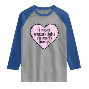 Funny I Support Women's Rights And Women's Wrongs Raglan Shirt Barbed Wire Heart TS11 Sport Gray Royal Print Your Wear