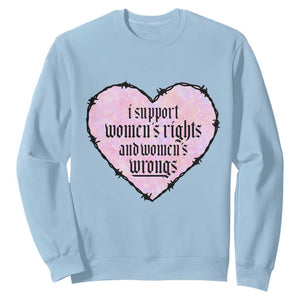 Funny I Support Women's Rights And Women's Wrongs Sweatshirt Barbed Wire Heart TS11 Light Blue Print Your Wear