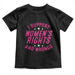 Funny I Support Women's Rights And Wrongs Toddler T Shirt Feminist Star TS11 Black Print Your Wear