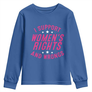 Funny I Support Women's Rights And Wrongs Youth Sweatshirt Feminist Star TS11 Royal Blue Print Your Wear