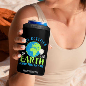 Funny The Rotation Of The Earth Always Makes My Day 4 in 1 Can Cooler Tumbler Climate Change Earth Day Moon TS11 Print Your Wear