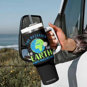 Funny The Rotation Of The Earth Always Makes My Day Tumbler With Handle Climate Change Earth Day Moon TS11 Print Your Wear