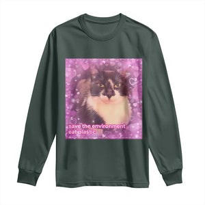 Funny Save The Environment Eat Plastic Long Sleeve Shirt Cat Meme TS11 Dark Forest Green Print Your Wear