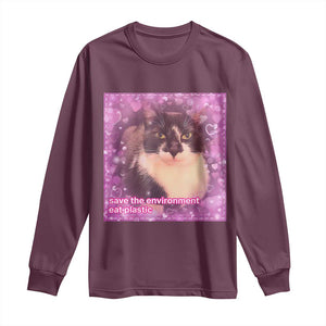 Funny Save The Environment Eat Plastic Long Sleeve Shirt Cat Meme TS11 Maroon Print Your Wear