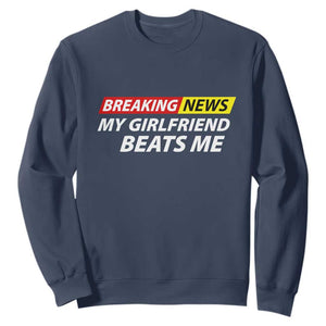 Funny Breaking News My Wife Beats Me Husband Sweatshirt TS11 Navy Print Your Wear