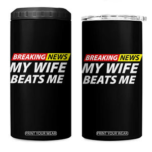 Funny Breaking News My Girlfriend Beats Me Boyfriend 4 in 1 Can Cooler Tumbler TS11 One Size: 16 oz Black Print Your Wear
