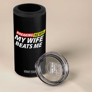 Funny Breaking News My Girlfriend Beats Me Boyfriend 4 in 1 Can Cooler Tumbler TS11 Print Your Wear