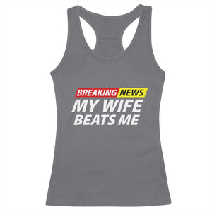 Funny Breaking News My Girlfriend Beats Me Boyfriend Racerback Tank Top TS11 Charcoal Print Your Wear