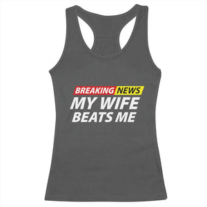 Funny Breaking News My Girlfriend Beats Me Boyfriend Racerback Tank Top TS11 Dark Heather Print Your Wear