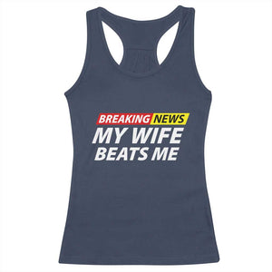 Funny Breaking News My Girlfriend Beats Me Boyfriend Racerback Tank Top TS11 Navy Print Your Wear