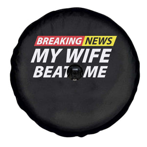 Funny Breaking News My Girlfriend Beats Me Boyfriend Spare Tire Cover TS11 Print Your Wear