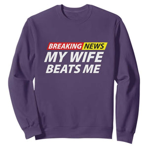 Funny Breaking News My Girlfriend Beats Me Boyfriend Sweatshirt TS11 Purple Print Your Wear