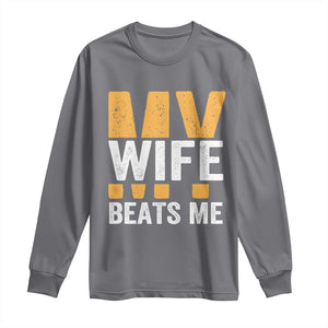 Funny My Wife Beats Me Husband Long Sleeve Shirt Vintage Text Sarcastic TS11 Charcoal Print Your Wear