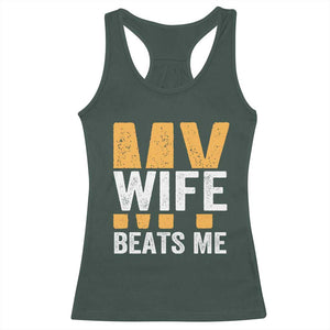 Funny My Wife Beats Me Husband Racerback Tank Top Vintage Text Sarcastic TS11 Dark Forest Green Print Your Wear