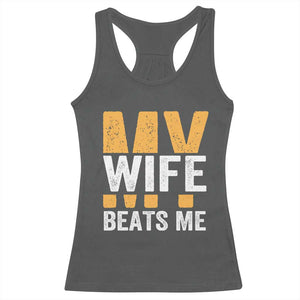 Funny My Wife Beats Me Husband Racerback Tank Top Vintage Text Sarcastic TS11 Dark Heather Print Your Wear