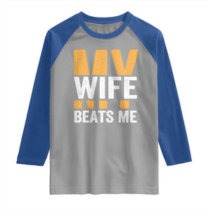 Funny My Wife Beats Me Husband Raglan Shirt Vintage Text Sarcastic TS11 Sport Gray Royal Print Your Wear